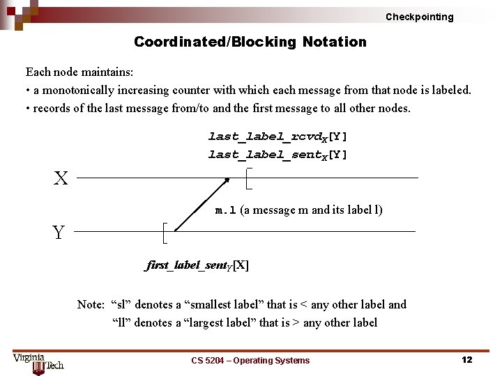 Checkpointing Coordinated/Blocking Notation Each node maintains: • a monotonically increasing counter with which each