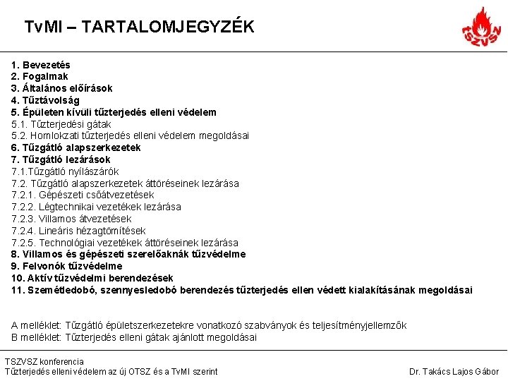 Tv. MI – TARTALOMJEGYZÉK 1. Bevezetés 2. Fogalmak 3. Általános előírások 4. Tűztávolság 5.