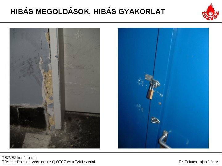 HIBÁS MEGOLDÁSOK, HIBÁS GYAKORLAT TSZVSZ konferencia Tűzterjedés elleni védelem az új OTSZ és a