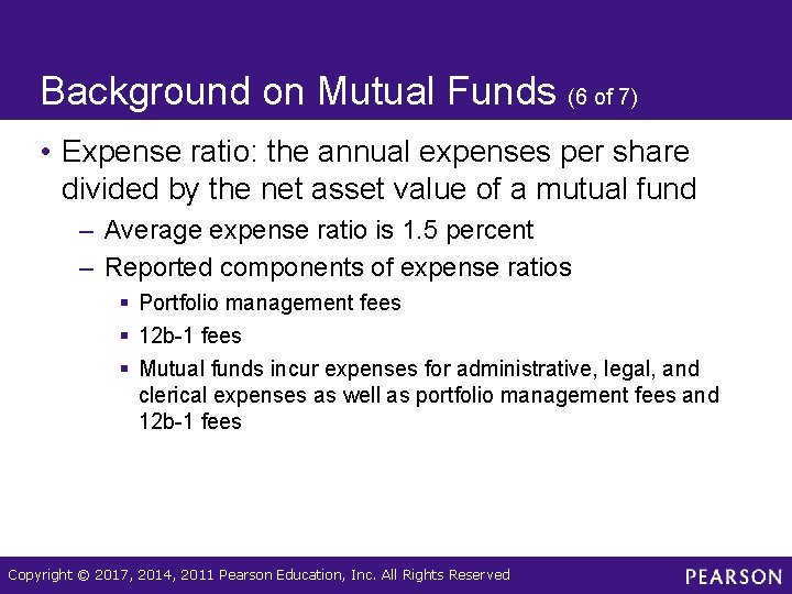 Background on Mutual Funds (6 of 7) • Expense ratio: the annual expenses per