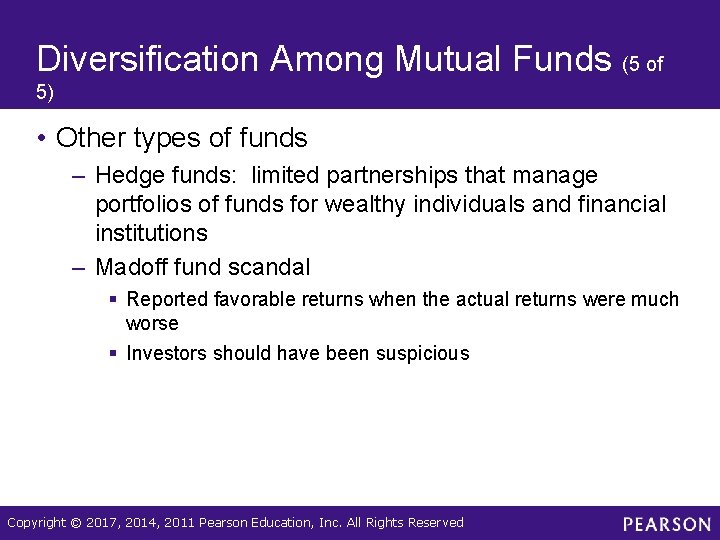 Diversification Among Mutual Funds (5 of 5) • Other types of funds – Hedge
