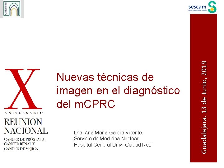 Dra. Ana María García Vicente. Servicio de Medicina Nuclear. Hospital General Univ. Ciudad Real Dra. Ana María García Vicente. Servicio de Medicina Nuclear. Hospital General Univ. Ciudad Real