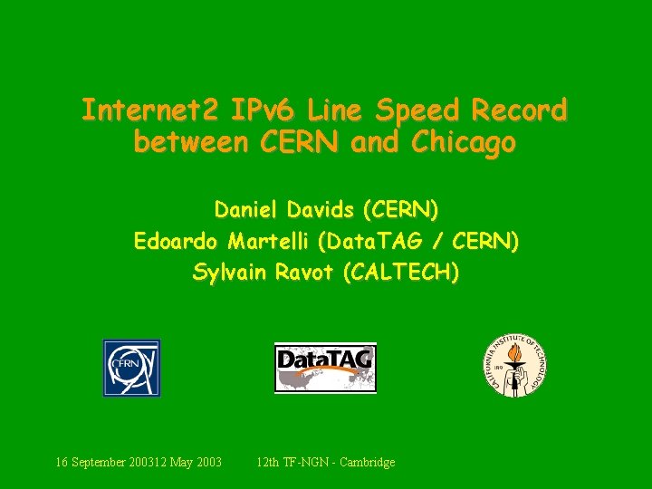 Internet 2 IPv 6 Line Speed Record between CERN and Chicago Daniel Davids (CERN)