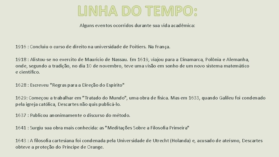 LINHA DO TEMPO: Alguns eventos ocorridos durante sua vida acadêmica: 1916 : Concluiu o