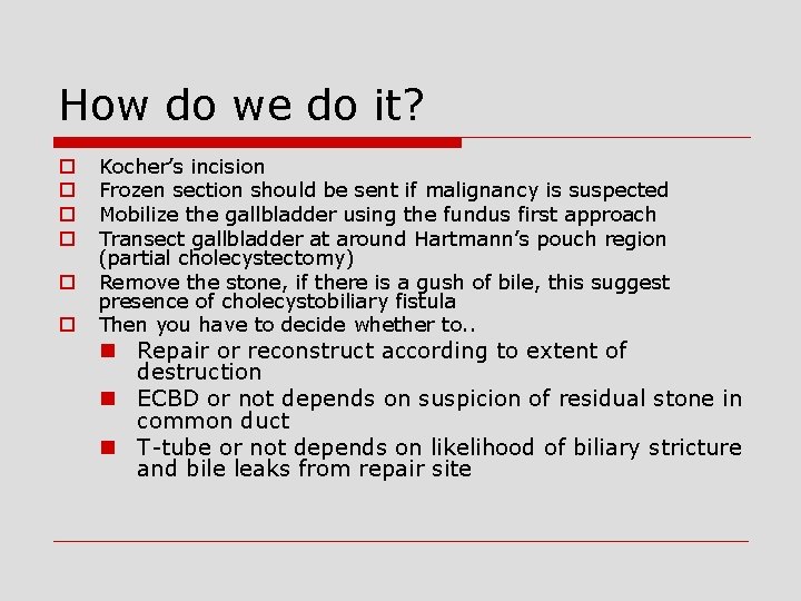 How do we do it? o o o Kocher’s incision Frozen section should be