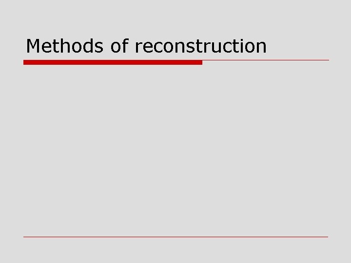 Methods of reconstruction 