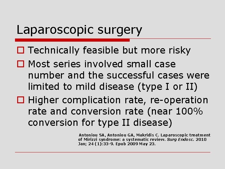 Laparoscopic surgery o Technically feasible but more risky o Most series involved small case