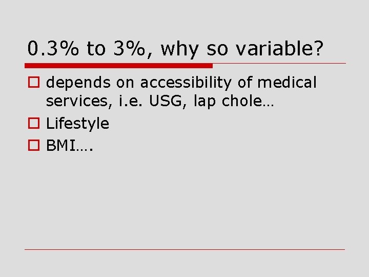 0. 3% to 3%, why so variable? o depends on accessibility of medical services,