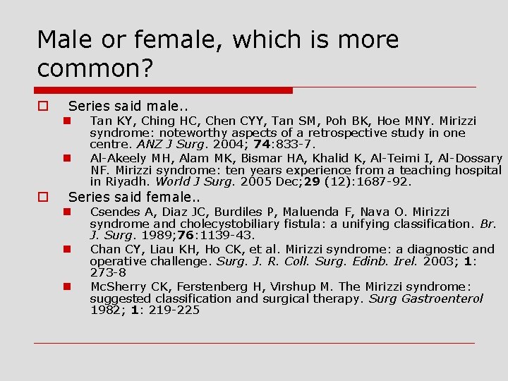 Male or female, which is more common? o Series said male. . n n