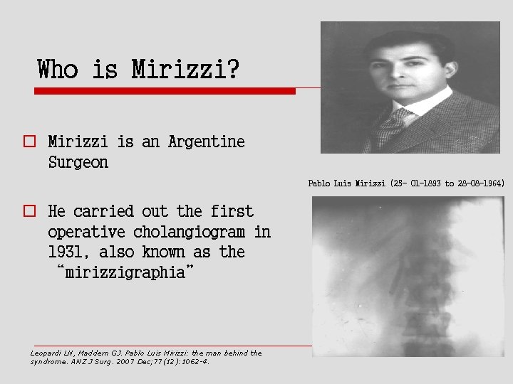 Who is Mirizzi? o Mirizzi is an Argentine Surgeon Pablo Luis Mirizzi (25 -