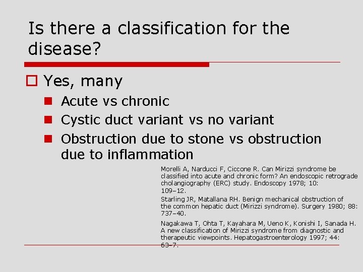 Is there a classification for the disease? o Yes, many n Acute vs chronic