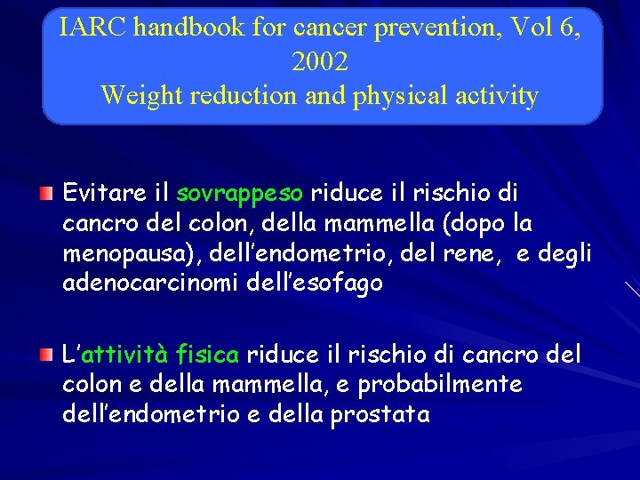 IARC handbook for cancer prevention, Vol 6, 2002 Weight reduction and physical activity Evitare