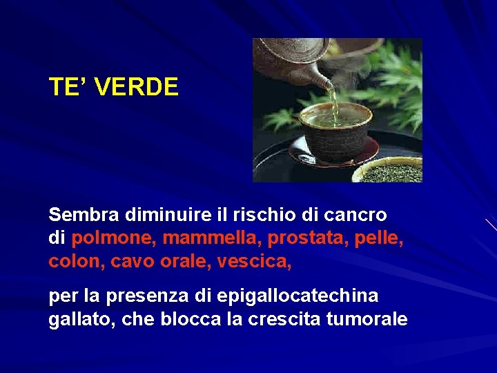 TE’ VERDE Sembra diminuire il rischio di cancro di polmone, mammella, prostata, pelle, colon,