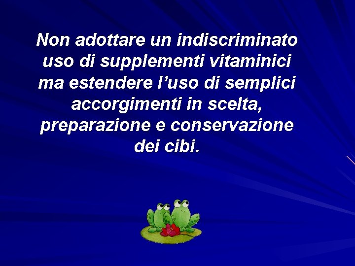 Non adottare un indiscriminato uso di supplementi vitaminici ma estendere l’uso di semplici accorgimenti