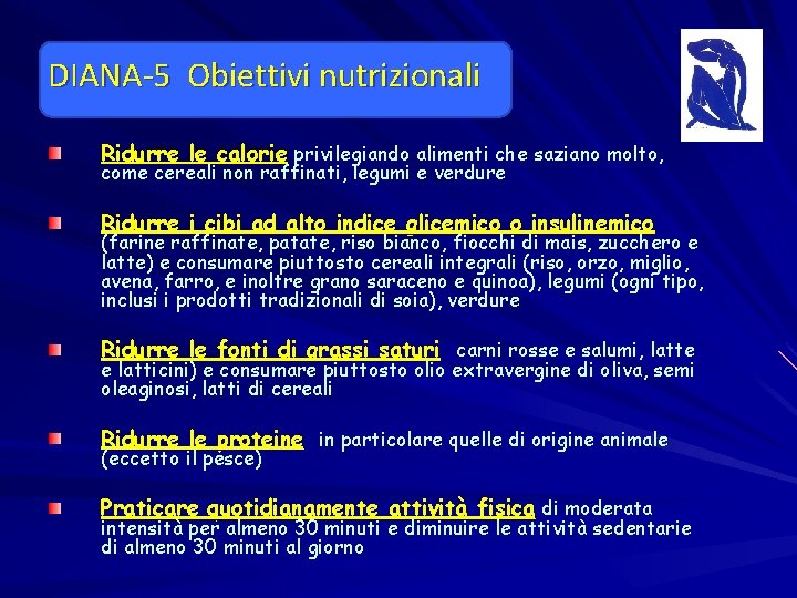 DIANA-5 Obiettivi nutrizionali Ridurre le calorie privilegiando alimenti che saziano molto, come cereali non