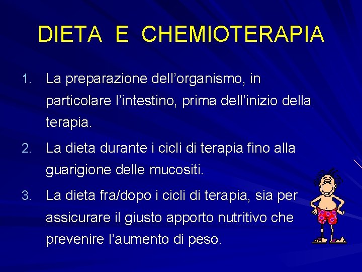 DIETA E CHEMIOTERAPIA 1. La preparazione dell’organismo, in particolare l’intestino, prima dell’inizio della terapia.