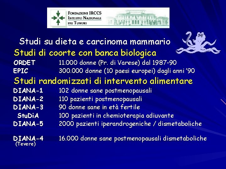 Studi su dieta e carcinoma mammario Studi di coorte con banca biologica ORDET EPIC