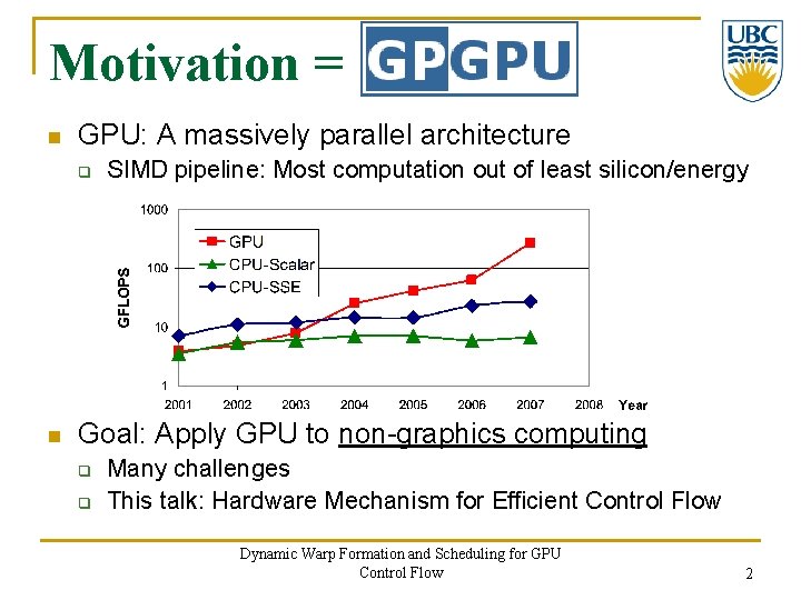 Motivation = n GPU: A massively parallel architecture q n SIMD pipeline: Most computation
