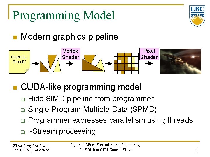 Programming Model n Modern graphics pipeline Vertex Shader Open. GL/ Direct. X n Pixel