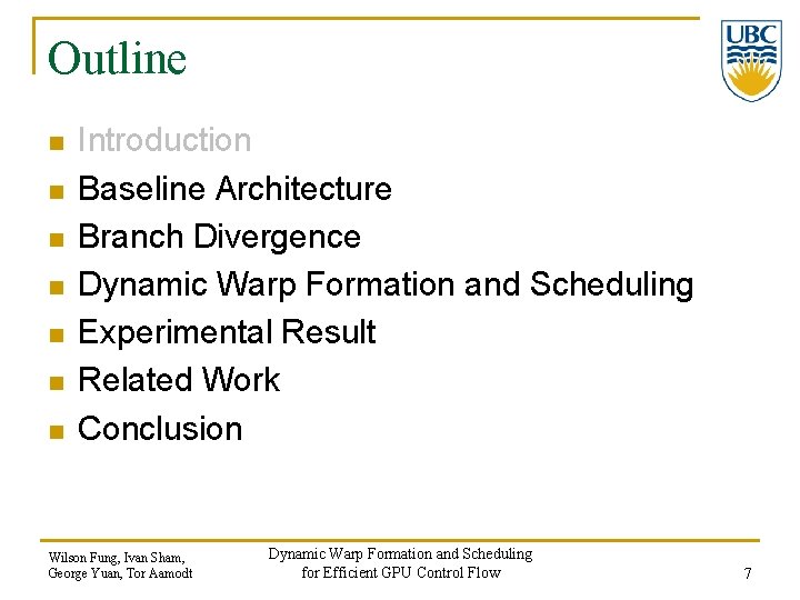 Outline n n n n Introduction Baseline Architecture Branch Divergence Dynamic Warp Formation and