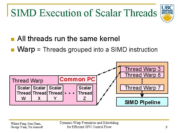 SIMD Execution of Scalar Threads n n All threads run the same kernel Warp