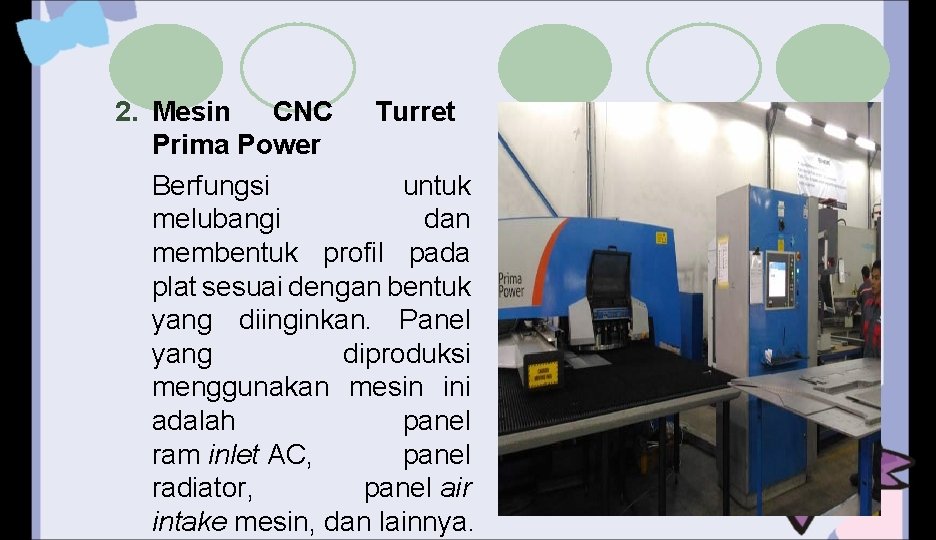 2. Mesin CNC Turret Prima Power Berfungsi untuk melubangi dan membentuk profil pada plat
