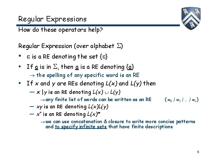 Regular Expressions How do these operators help? Regular Expression (over alphabet ) • is