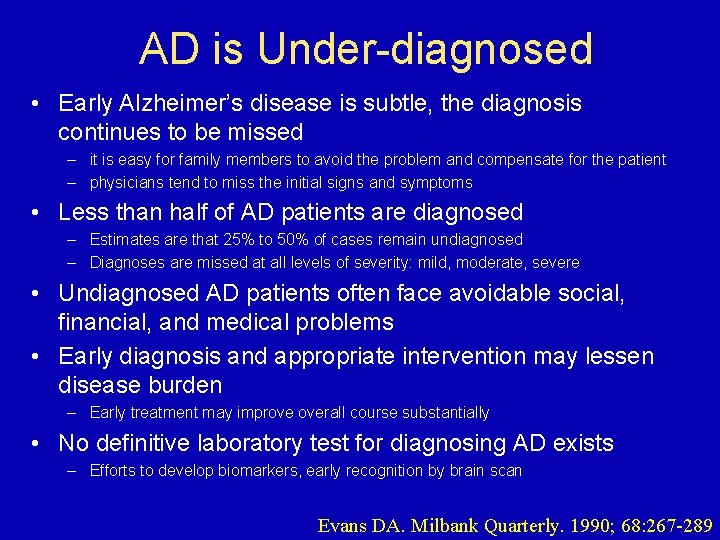 AD is Under-diagnosed • Early Alzheimer’s disease is subtle, the diagnosis continues to be