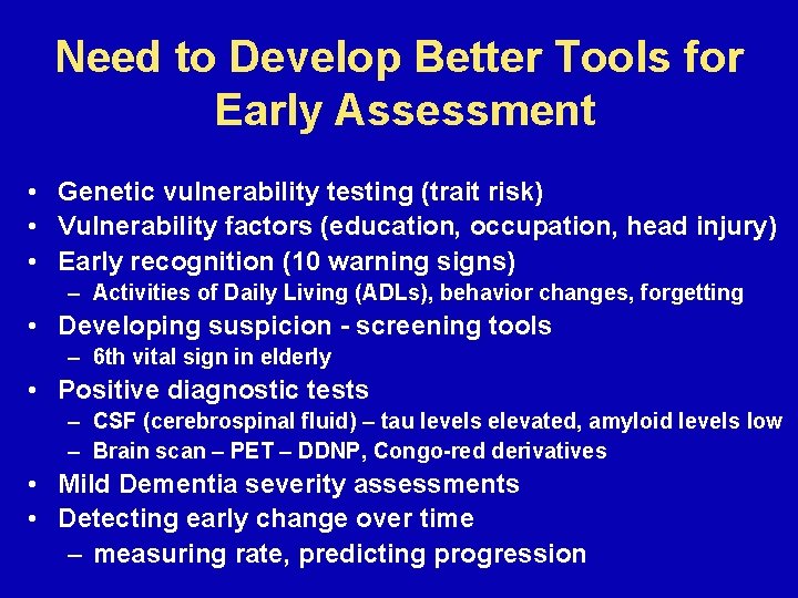 Need to Develop Better Tools for Early Assessment • Genetic vulnerability testing (trait risk)