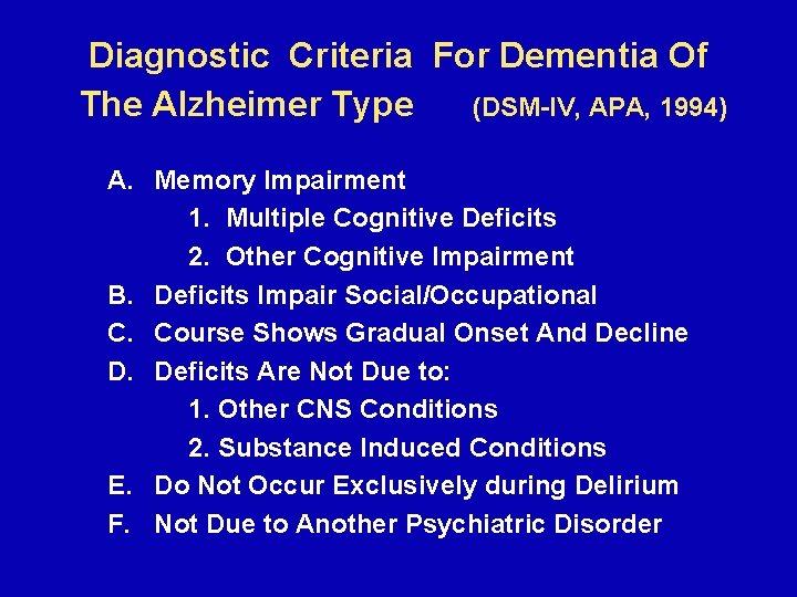 Diagnostic Criteria For Dementia Of The Alzheimer Type (DSM-IV, APA, 1994) A. Memory Impairment