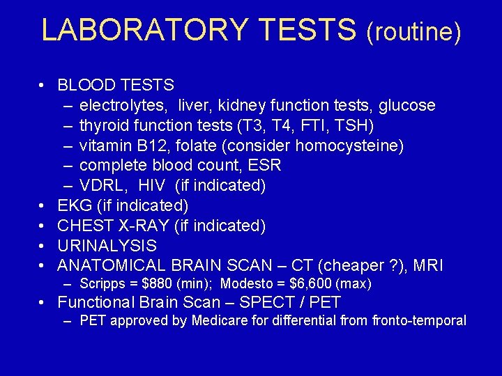 LABORATORY TESTS (routine) • BLOOD TESTS – electrolytes, liver, kidney function tests, glucose –