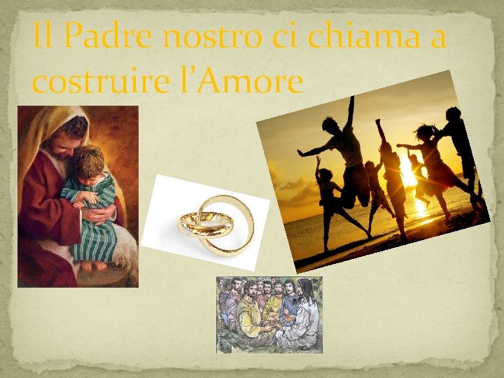 Il Padre nostro ci chiama a costruire l’Amore 