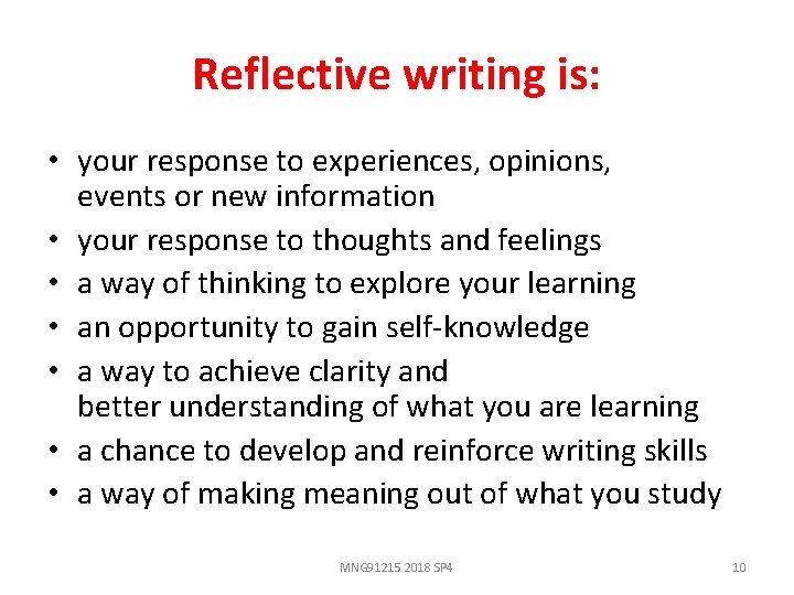 Reflective writing is: • your response to experiences, opinions, events or new information •