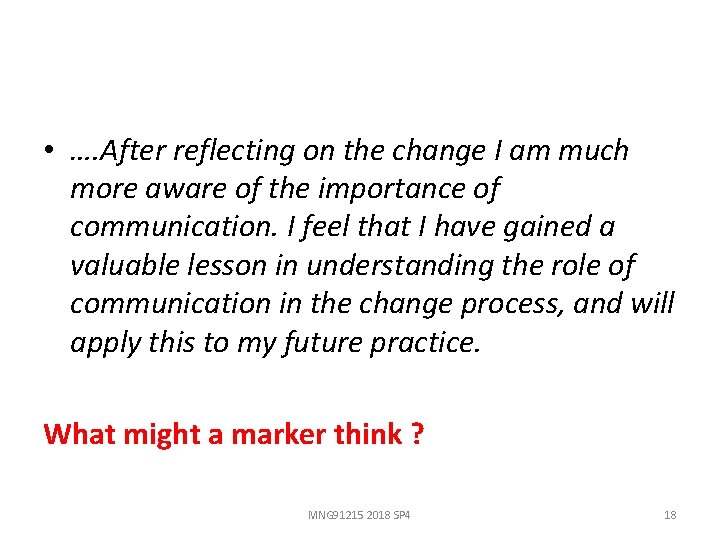  • …. After reflecting on the change I am much more aware of