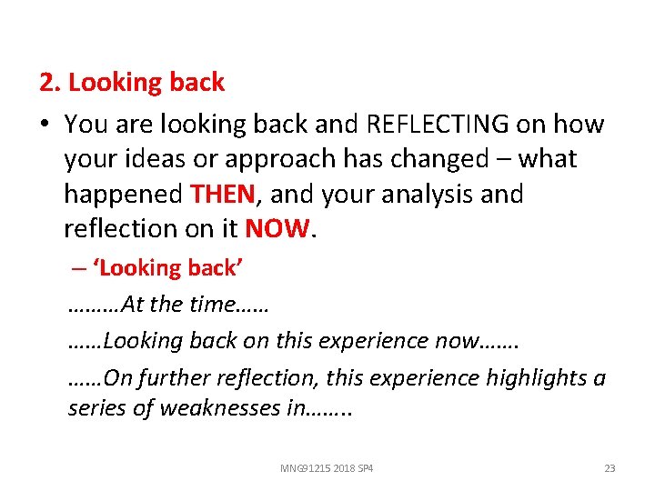 2. Looking back • You are looking back and REFLECTING on how your ideas