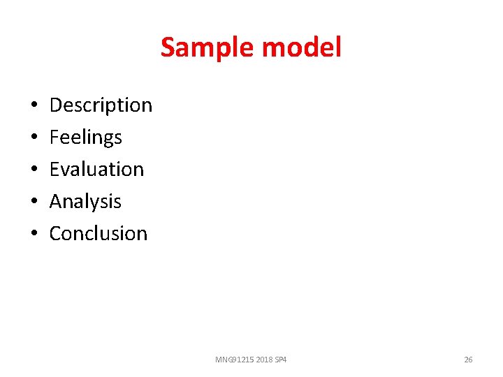 Sample model • • • Description Feelings Evaluation Analysis Conclusion MNG 91215 2018 SP