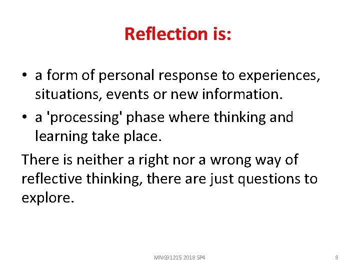Reflection is: • a form of personal response to experiences, situations, events or new