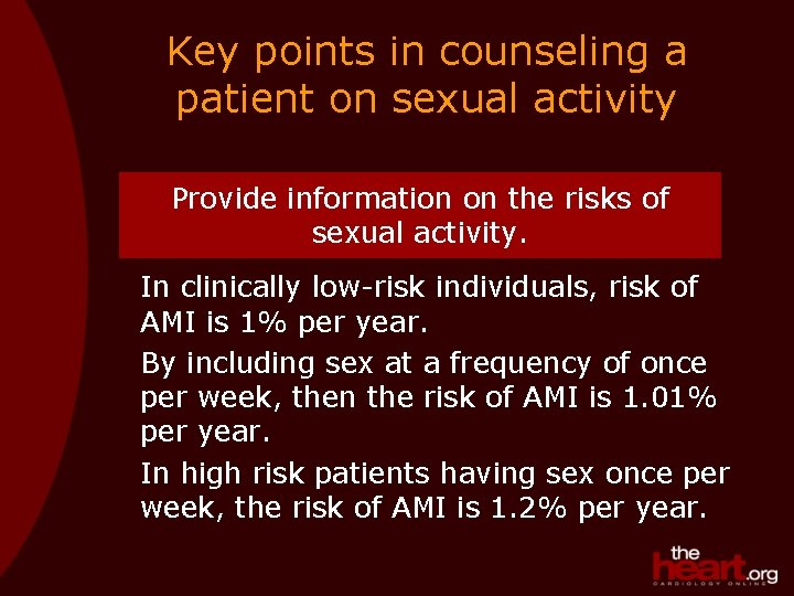 Key points in counseling a patient on sexual activity Provide information on the risks