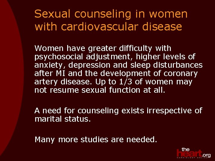 Sexual counseling in women with cardiovascular disease Women have greater difficulty with psychosocial adjustment,
