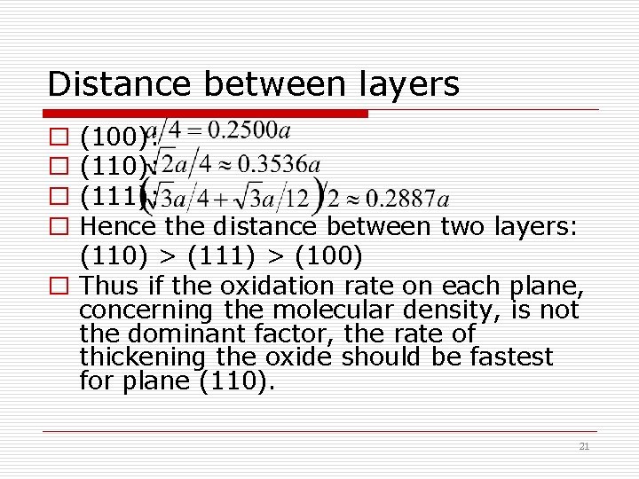Distance between layers � (100): � (111): � Hence the distance between two layers: