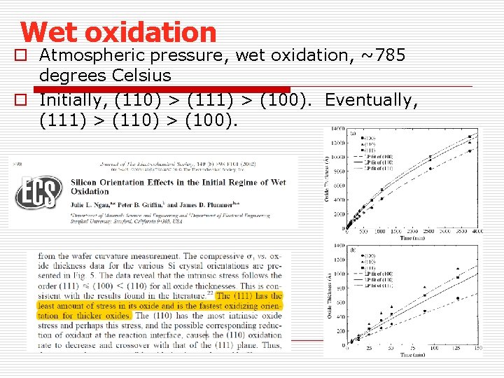 Wet oxidation o Atmospheric pressure, wet oxidation, ~785 degrees Celsius o Initially, (110) >