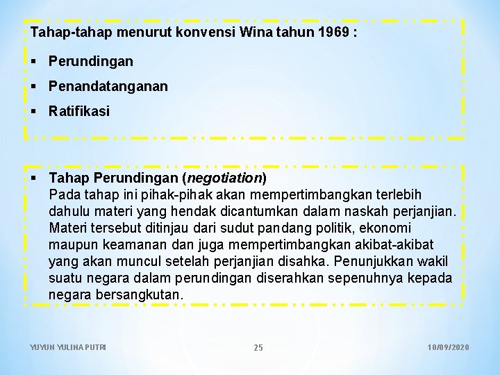 Tahap-tahap menurut konvensi Wina tahun 1969 : Perundingan Penandatanganan Ratifikasi Tahap Perundingan (negotiation) Pada