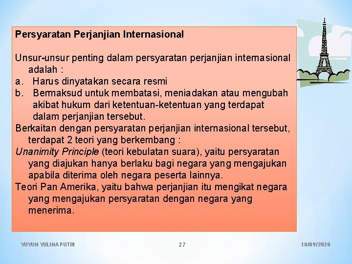 Persyaratan Perjanjian Internasional Unsur-unsur penting dalam persyaratan perjanjian internasional adalah : a. Harus dinyatakan