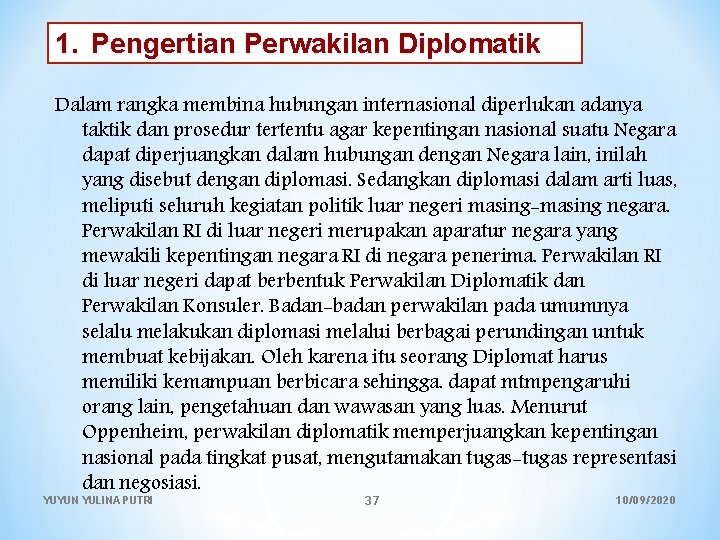 1. Pengertian Perwakilan Diplomatik Dalam rangka membina hubungan internasional diperlukan adanya taktik dan prosedur