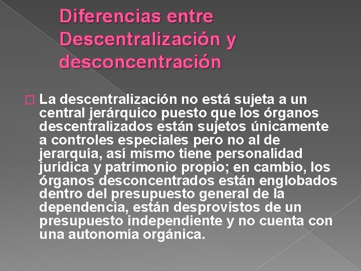 Diferencias entre Descentralización y desconcentración � La descentralización no está sujeta a un central