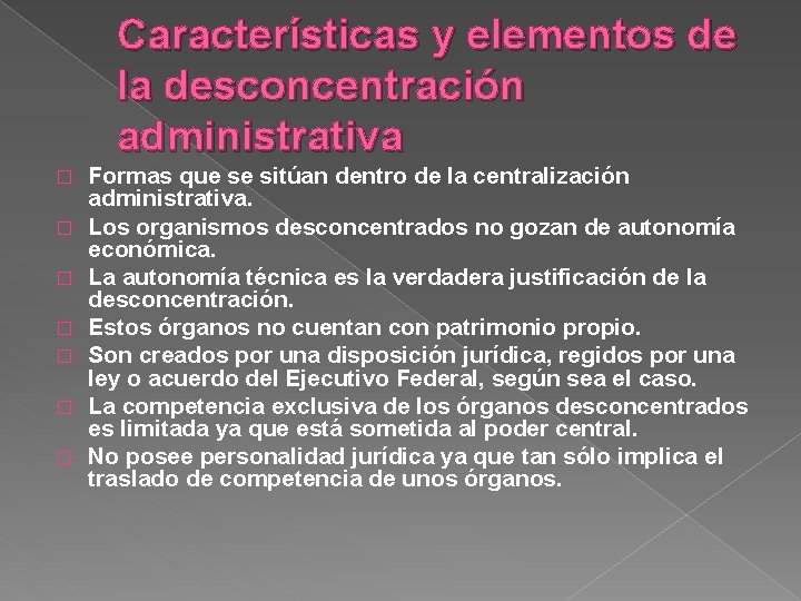 Características y elementos de la desconcentración administrativa � � � � Formas que se