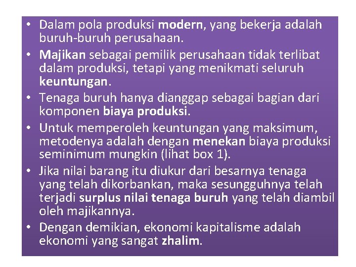  • Dalam pola produksi modern, yang bekerja adalah buruh-buruh perusahaan. • Majikan sebagai
