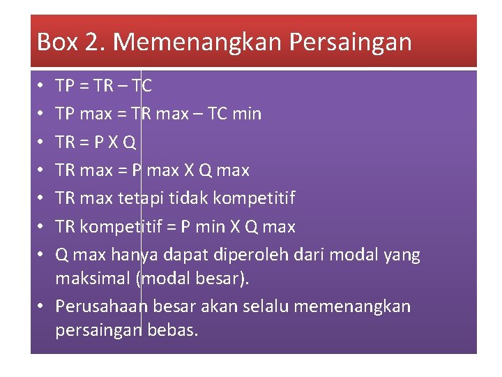 Box 2. Memenangkan Persaingan TP = TR – TC TP max = TR max