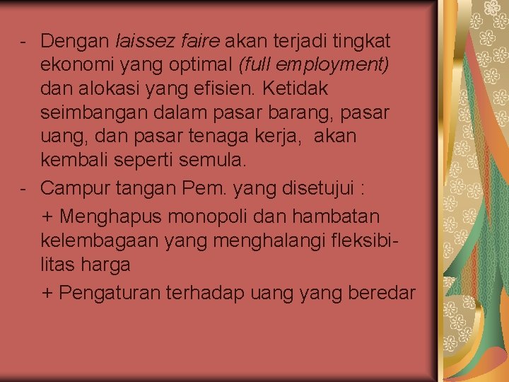 - Dengan laissez faire akan terjadi tingkat ekonomi yang optimal (full employment) dan alokasi