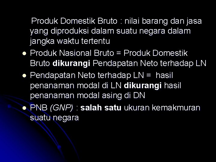 l l l Produk Domestik Bruto : nilai barang dan jasa yang diproduksi dalam